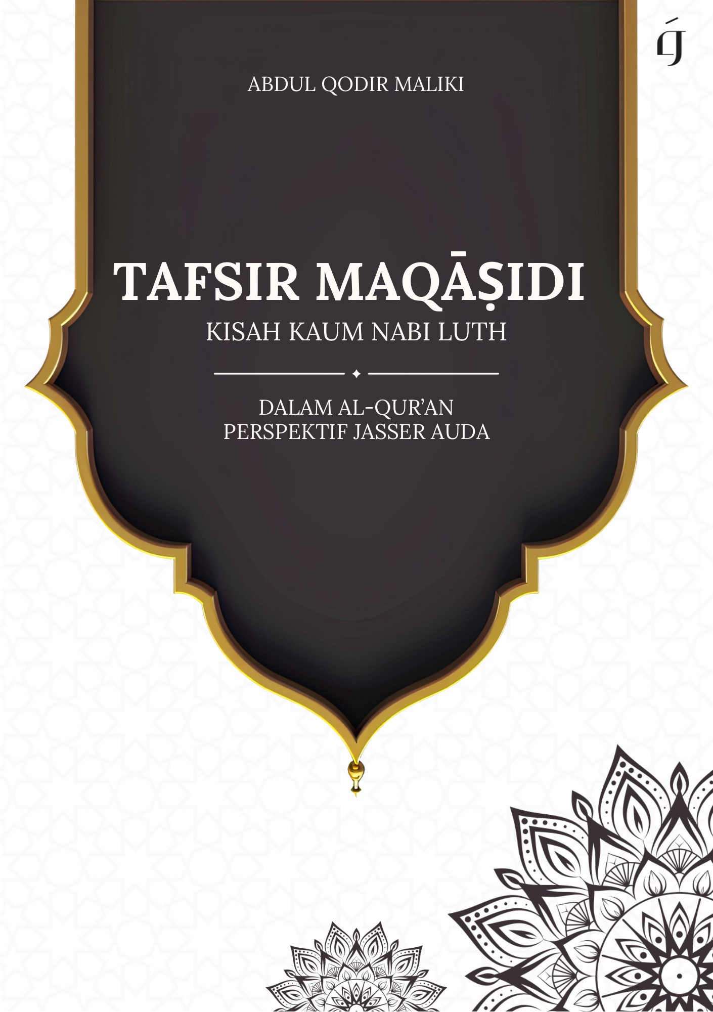 Maqāṣid Al-Syarī’ah dan Kisah Kaum Nabi Luth dalam Al-Qur’an Perspektif Jasser Auda